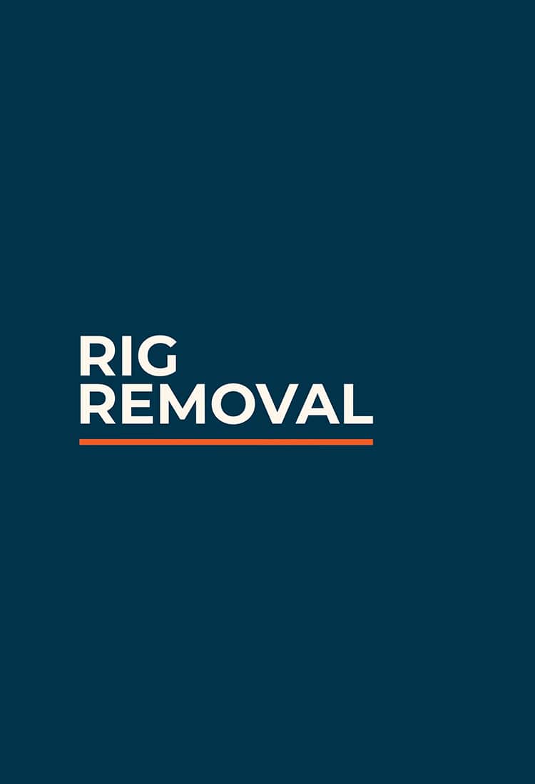 Rig Removal